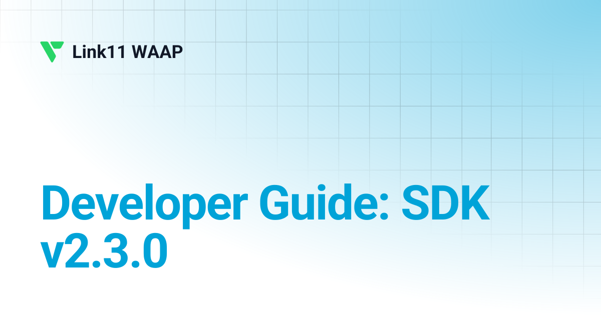 Developer Guide: SDK v2.3.0 | Mobile SDK v2.3.0 | Link11 WAAP