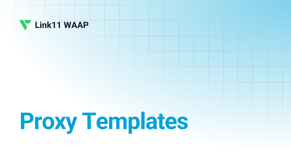 Proxy Templates | Link11 WAAP