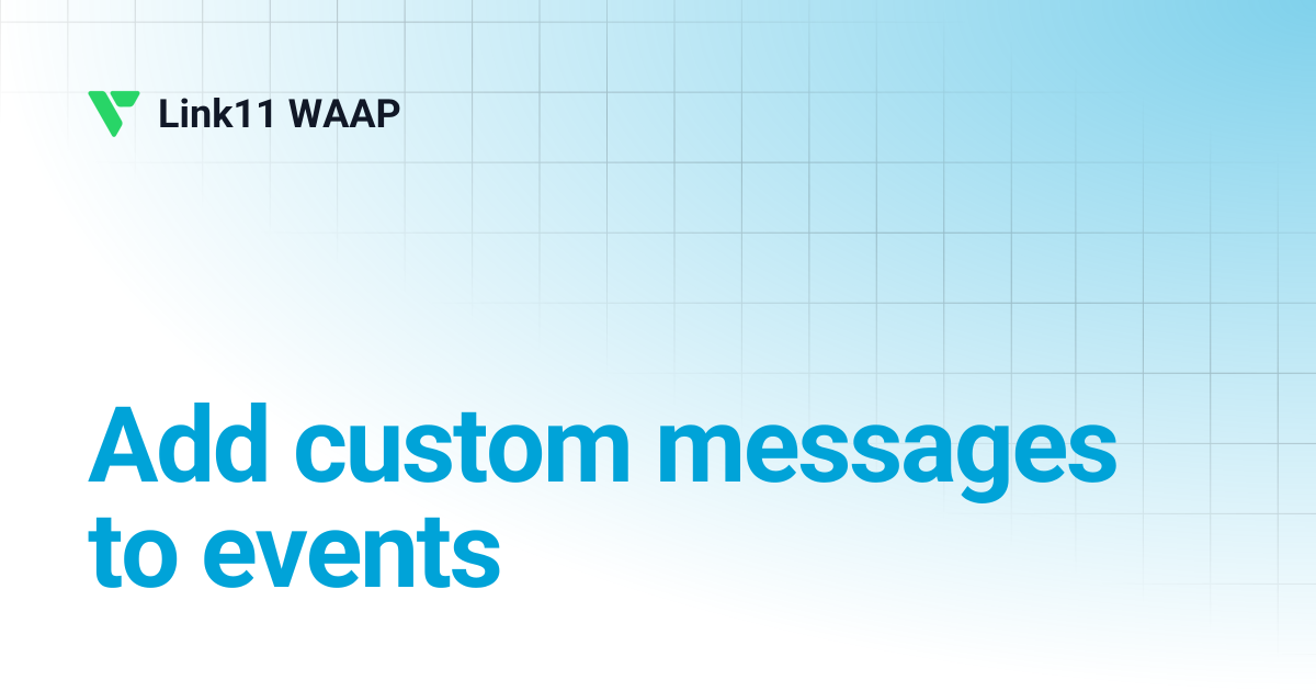Add custom messages to events | Link11 WAAP